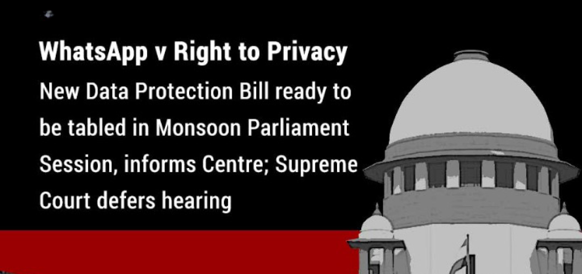 WhatsApp v Right to Privacy: New Data Protection Bill ready to be tabled in Monsoon Parliament Session, informs Centre; Supreme Court defers hearing