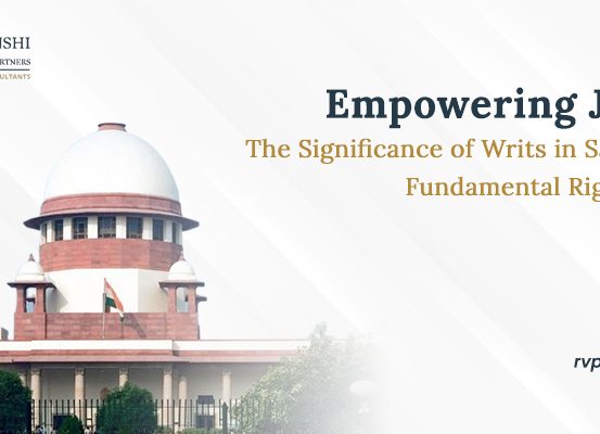 Empowering Justice: The Significance of Writs in Safeguarding Fundamental Rights in India